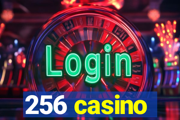 256 casino