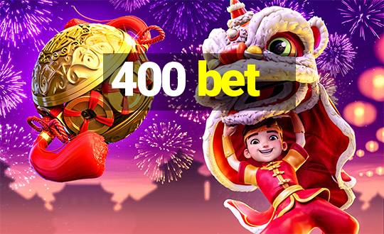 400 bet