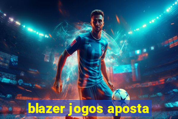 blazer jogos aposta