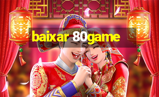 baixar 80game