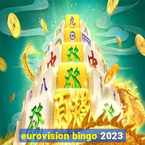 eurovision bingo 2023