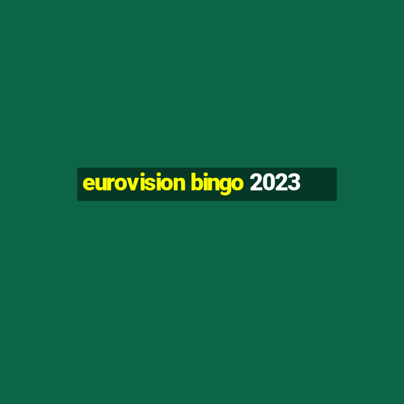 eurovision bingo 2023