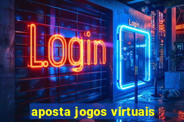 aposta jogos virtuais