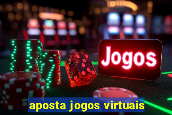 aposta jogos virtuais