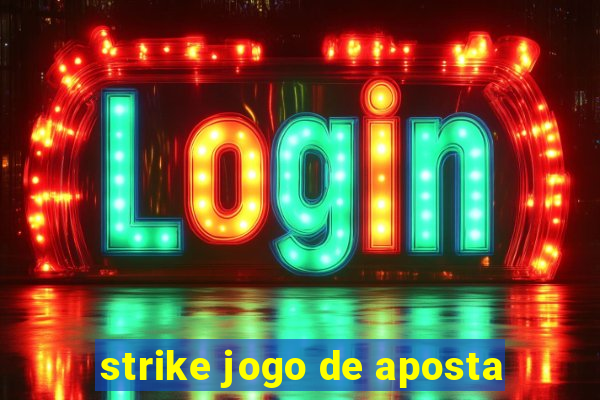 strike jogo de aposta