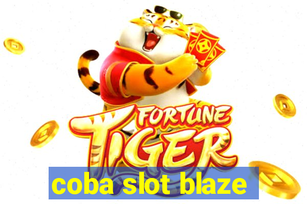 coba slot blaze