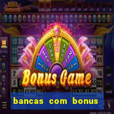 bancas com bonus de cadastro