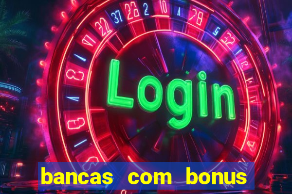 bancas com bonus de cadastro