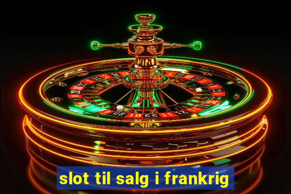 slot til salg i frankrig