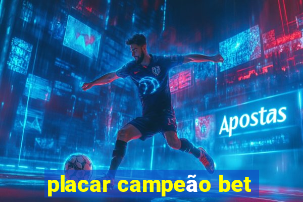 placar campeão bet