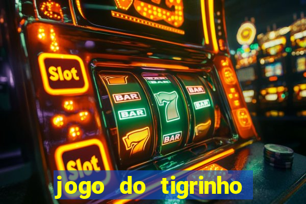 jogo do tigrinho bonus sem deposito