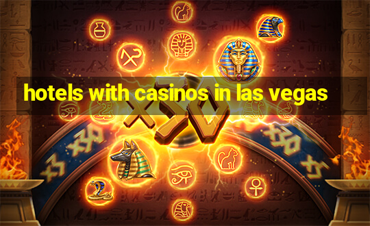 hotels with casinos in las vegas