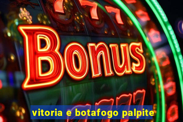 vitoria e botafogo palpite