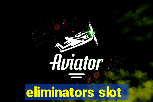 eliminators slot