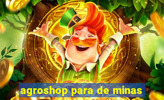 agroshop para de minas