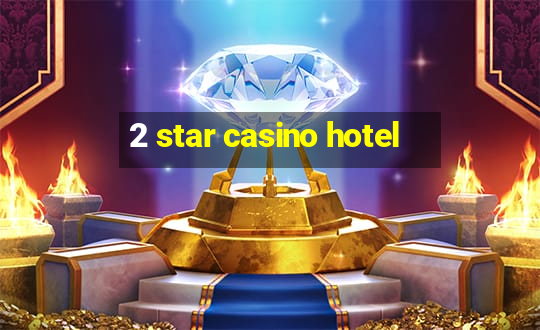 2 star casino hotel