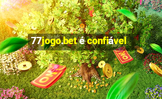 77jogo.bet é confiável