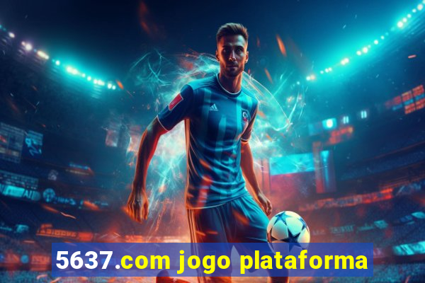 5637.com jogo plataforma