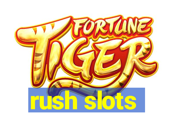 rush slots