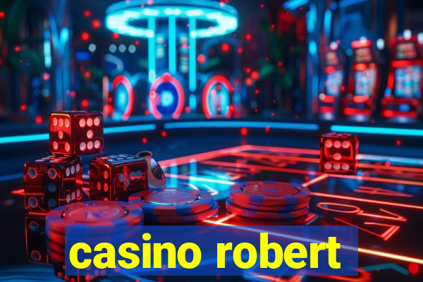 casino robert