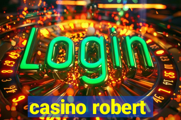 casino robert