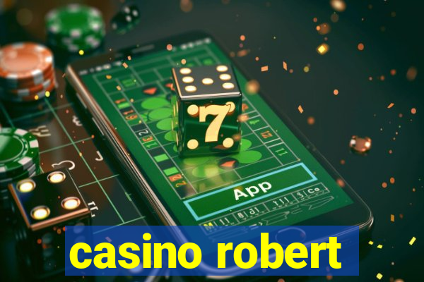 casino robert