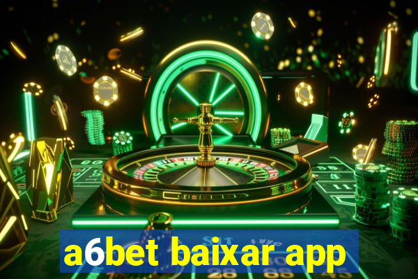 a6bet baixar app