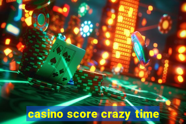 casino score crazy time