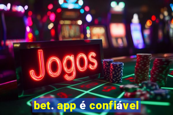 bet. app é confiável