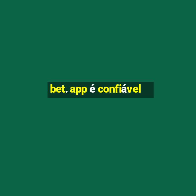 bet. app é confiável