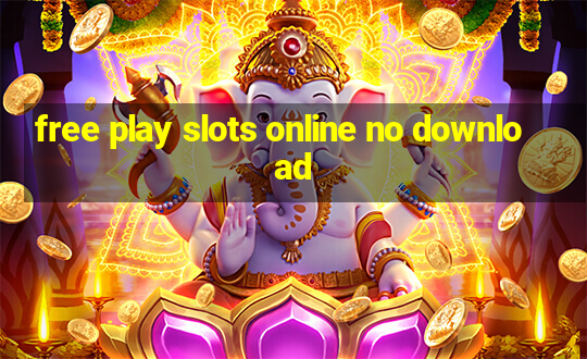 free play slots online no download