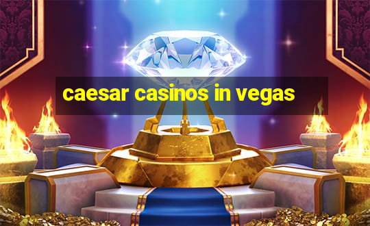 caesar casinos in vegas