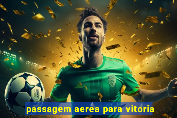 passagem aerea para vitoria