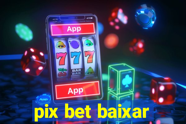 pix bet baixar