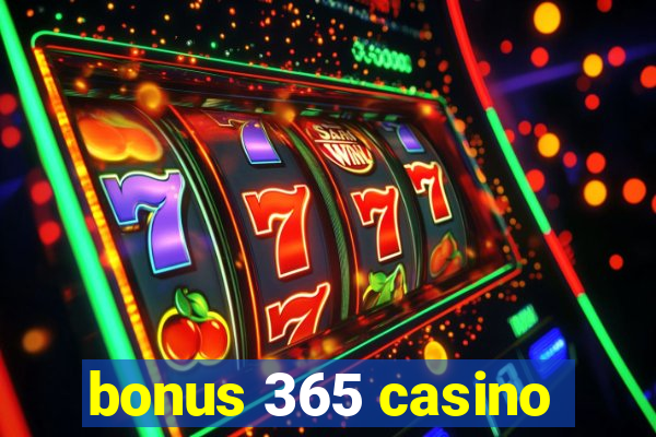 bonus 365 casino