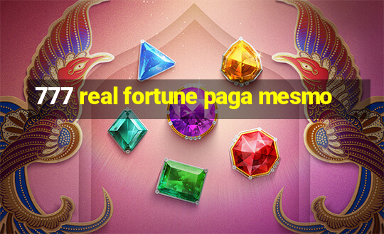 777 real fortune paga mesmo