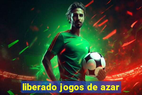 liberado jogos de azar