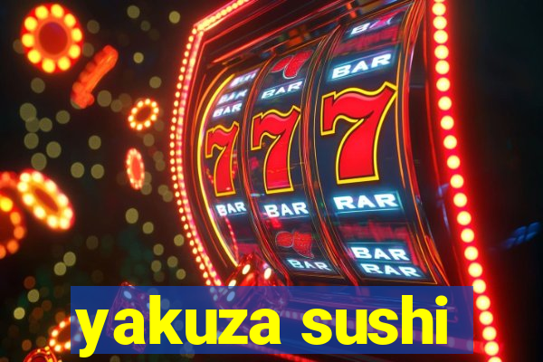 yakuza sushi