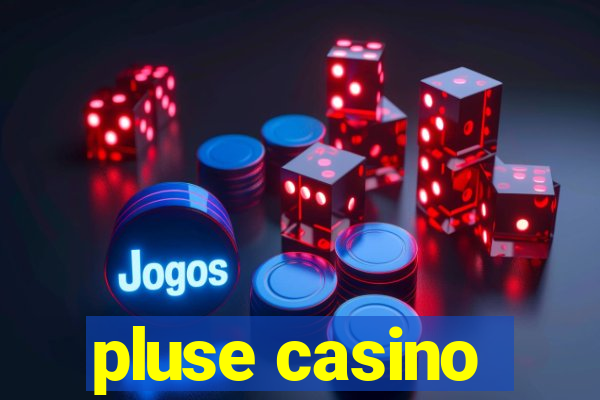 pluse casino