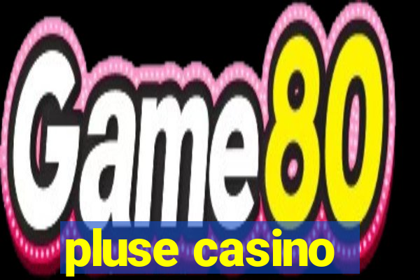 pluse casino