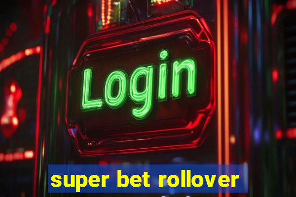 super bet rollover