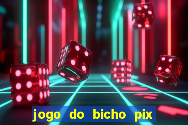 jogo do bicho pix da sorte