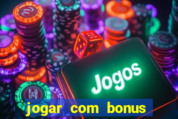 jogar com bonus sem deposito