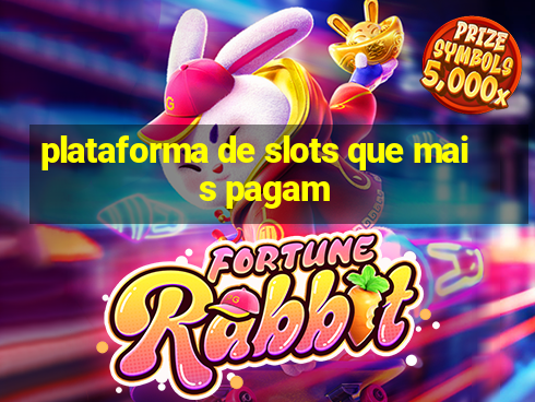 plataforma de slots que mais pagam