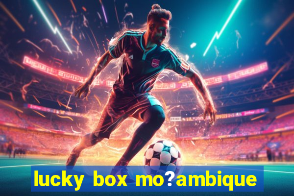 lucky box mo?ambique