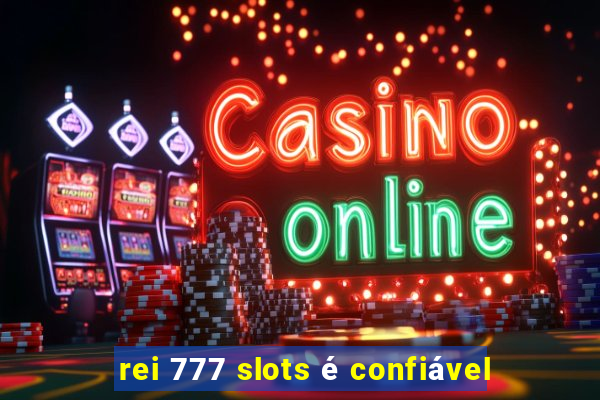 rei 777 slots é confiável