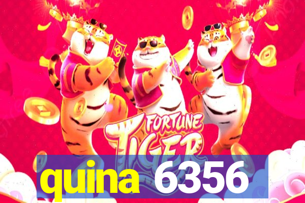 quina 6356