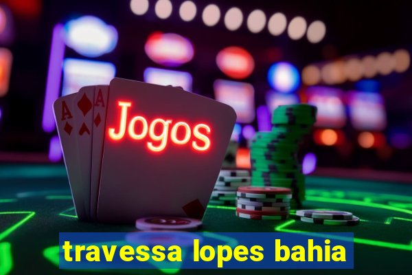 travessa lopes bahia