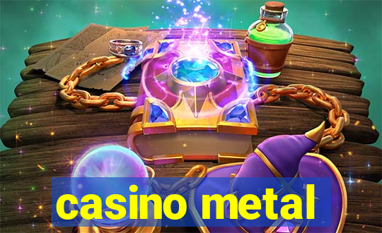 casino metal