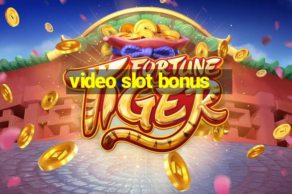 video slot bonus